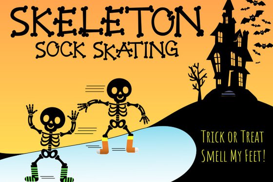 Graphic of skeletons skating on ice with a haunted house in the background, and text Skeleton Sock Skating and Trick or Treat Smell my Feet" in the foreground. 